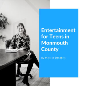 how to keep teens entertained in monmouth county