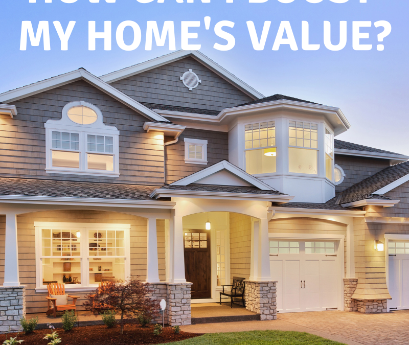 How Can I Boost My Home’s Value?