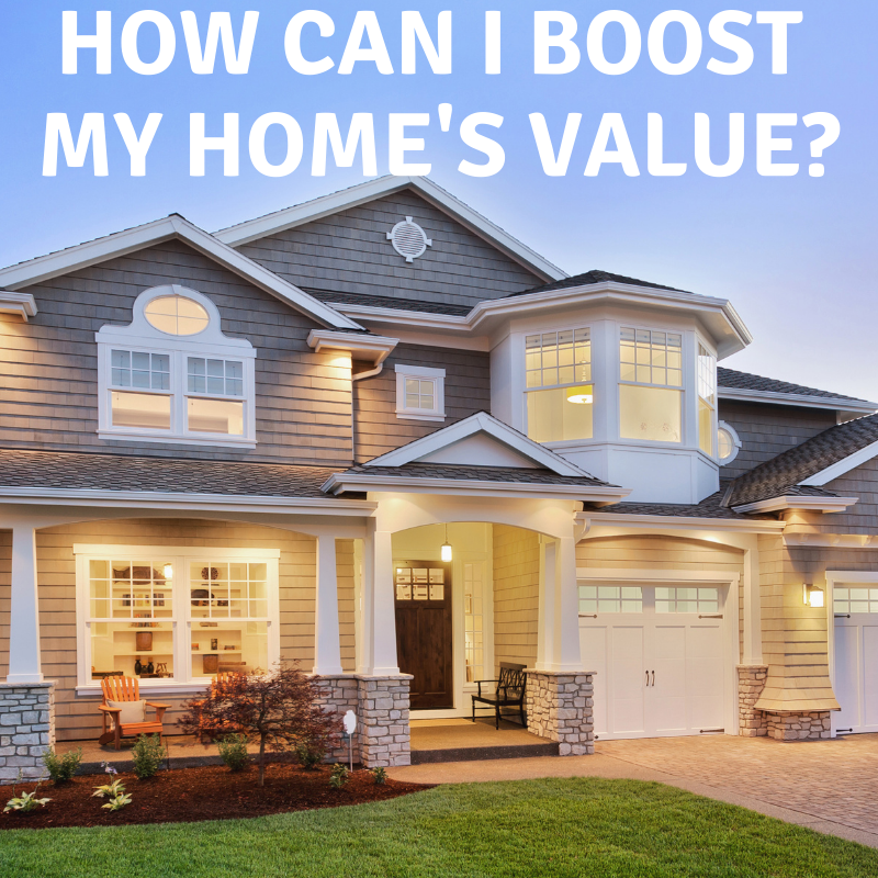 How Can I Boost My Home’s Value?