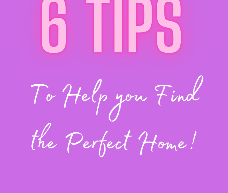 Q: Which 6 Tips Will Help You Find the Perfect Home?